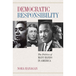 Democratic Responsibility: The Politics of Many Hands in America