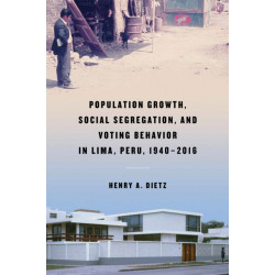 Population Growth, Social Segregation, and Voting Behavior in Lima, Peru, 1940–2016
