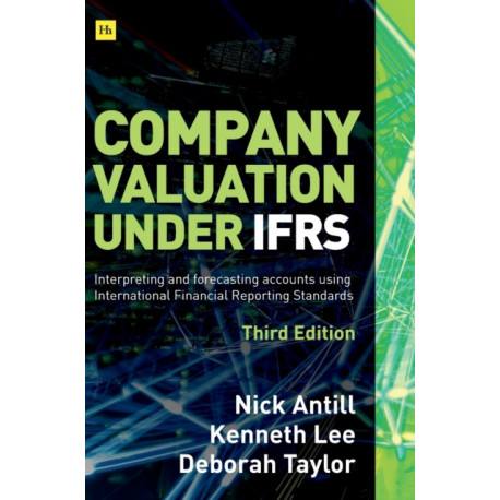 Company Valuation Under IFRS (Third Edition): Interpreting and forecasting accounts using International Financial Reporting Standards