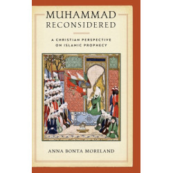 Muhammad Reconsidered: A Christian Perspective on Islamic Prophecy