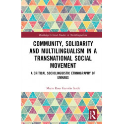 Community, Solidarity and Multilingualism in a Transnational Social Movement: A Critical Sociolinguistic Ethnography of Emmaus