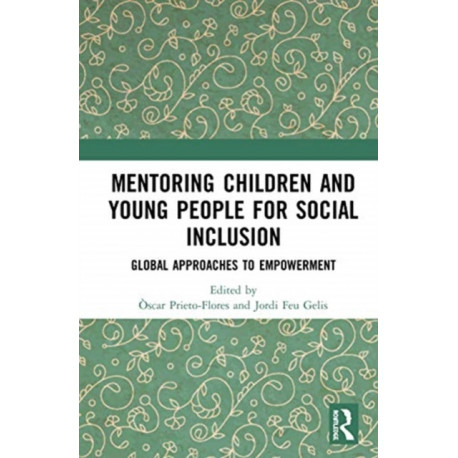 Mentoring Children and Young People for Social Inclusion: Global Approaches to Empowerment