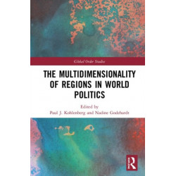 The Multidimensionality of Regions in World Politics