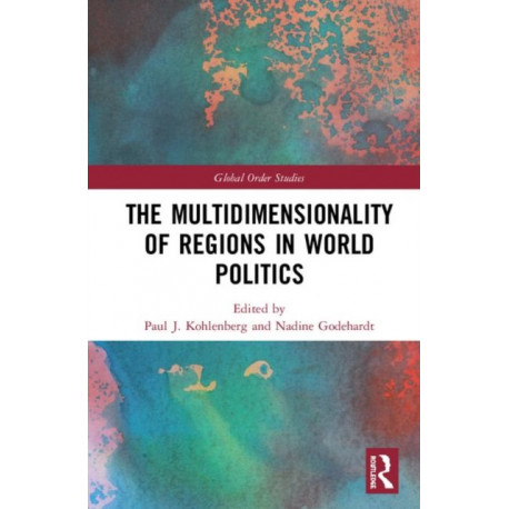 The Multidimensionality of Regions in World Politics