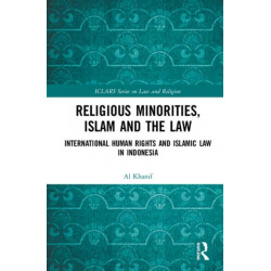 Religious Minorities, Islam and the Law: International Human Rights and Islamic Law in Indonesia