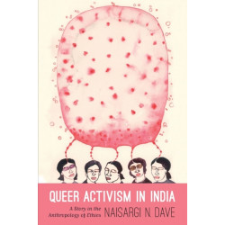 Queer Activism in India: A Story in the Anthropology of Ethics