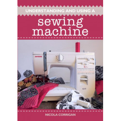 Understanding and Using a Sewing Machine
