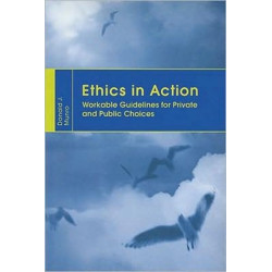 Ethics in Action: Workable Guidelines for Private and Public Choices