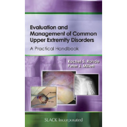 Evaluation and Management of Common Upper Extremity Disorders: A Practical Handbook