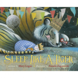 Sleep Like a Tiger: A Caldecott Honor Award Winner