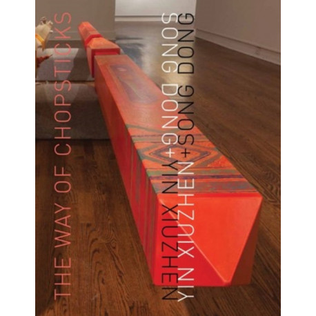 Song Dong & Yin Xiuzhen: The Way of Chopsticks