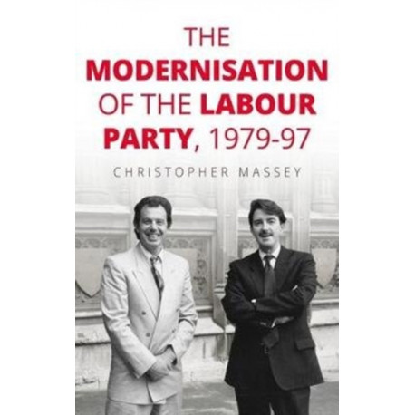 The Modernisation of the Labour Party, 1979–97