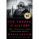 The Future Is History (National Book Award Winner): How Totalitarianism Reclaimed Russia