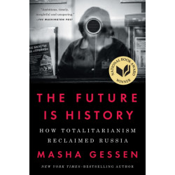 The Future Is History (National Book Award Winner): How Totalitarianism Reclaimed Russia