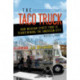 The Taco Truck: How Mexican Street Food Is Transforming the American City