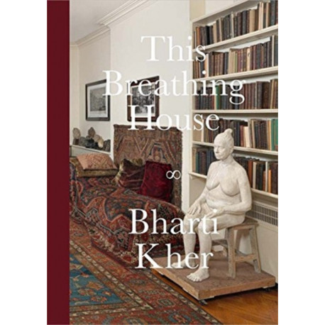 Bharti Kher: This Breathing House