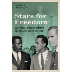 Stars for Freedom: Hollywood, Black Celebrities, and the Civil Rights Movement