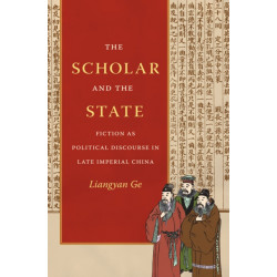 The Scholar and the State: Fiction As Political Discourse in Late Imperial China