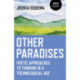 Other Paradises: Poetic approaches to thinking in a technological age