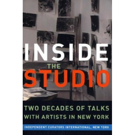 Inside The Studio: Two Decades of Talks with Artists in New York