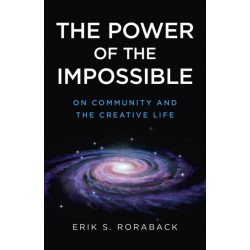 Power of the Impossible, The: On Community and the Creative Life