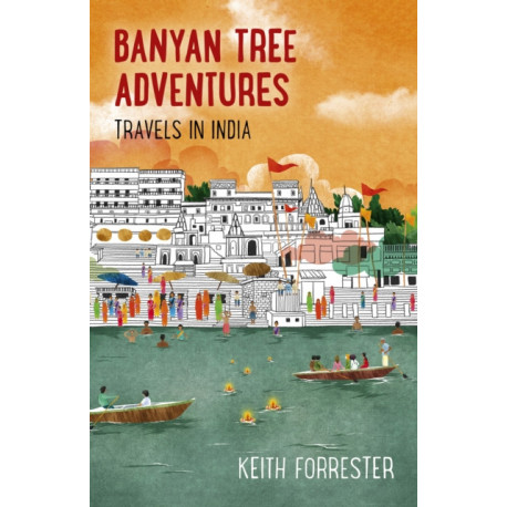 Banyan Tree Adventures: Travels in India