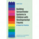 Building Sensorimotor Systems in Children with Developmental Trauma: A Model for Practice