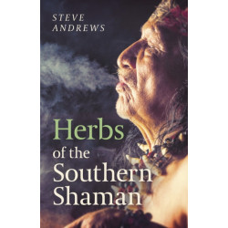 Herbs of the Southern Shaman: Companion to Herbs of the Northern Shaman