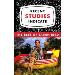 Recent Studies Indicate: The Best of Sarah Bird