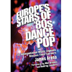 Europe's Stars of '80s Dance Pop: 32 International Music Legends Discuss Their Careers