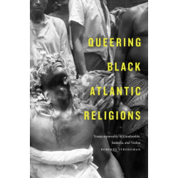 Queering Black Atlantic Religions: Transcorporeality in Candomble, Santeria, and Vodou