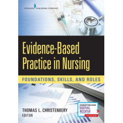 Evidence-Based Practice in Nursing: Foundations, Skills, and Roles