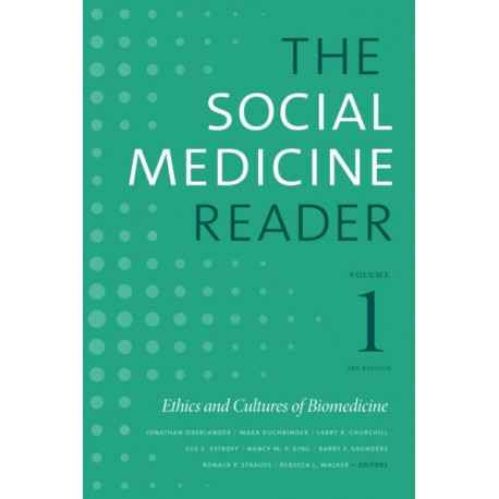 The Social Medicine Reader, Volume I, Third Edition: Ethics and Cultures of Biomedicine