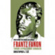 Frantz Fanon: Toward a Revolutionary Humanism