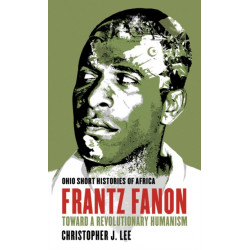 Frantz Fanon: Toward a Revolutionary Humanism