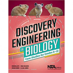 Discovery Engineering in Biology: Case Studies for Grades 6–12