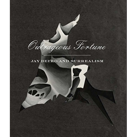 Outrageous Fortune - Jay DeFeo and Surrealism