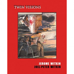 Jerome Witkin & Joel-Peter Witkin: Twin Visions