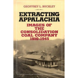 Extracting Appalachia: Images of the Consolidation Coal Company, 1910–1945