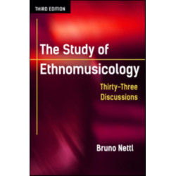 The Study of Ethnomusicology: Thirty-Three Discussions