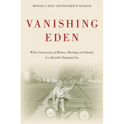 Vanishing Eden: White Construction of Memory, Meaning, and Identity in a Racially Changing City