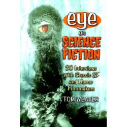 Eye on Science Fiction: 20 Interviews with Classic SF and Horror Filmmakers