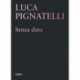 Luca Pignatelli: Senza data