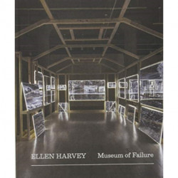 Ellen Harvey: Museum of Failure