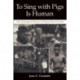 To Sing with Pigs Is Human: The Concept of Person in Papua New Guinea