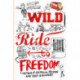 Wild Ride to Freedom: A Memoir of Childhood, Prison and Self-Discovery