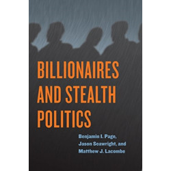 Billionaires and Stealth Politics