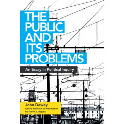 The Public and Its Problems: An Essay in Political Inquiry
