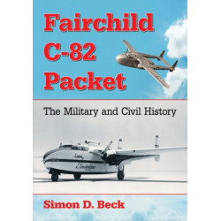 Fairchild C-82 Packet: The Military and Civil History