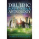 Druidic Soul Star Astrology: A New Way to Discover Your Past Lives without Past-Life Regressions